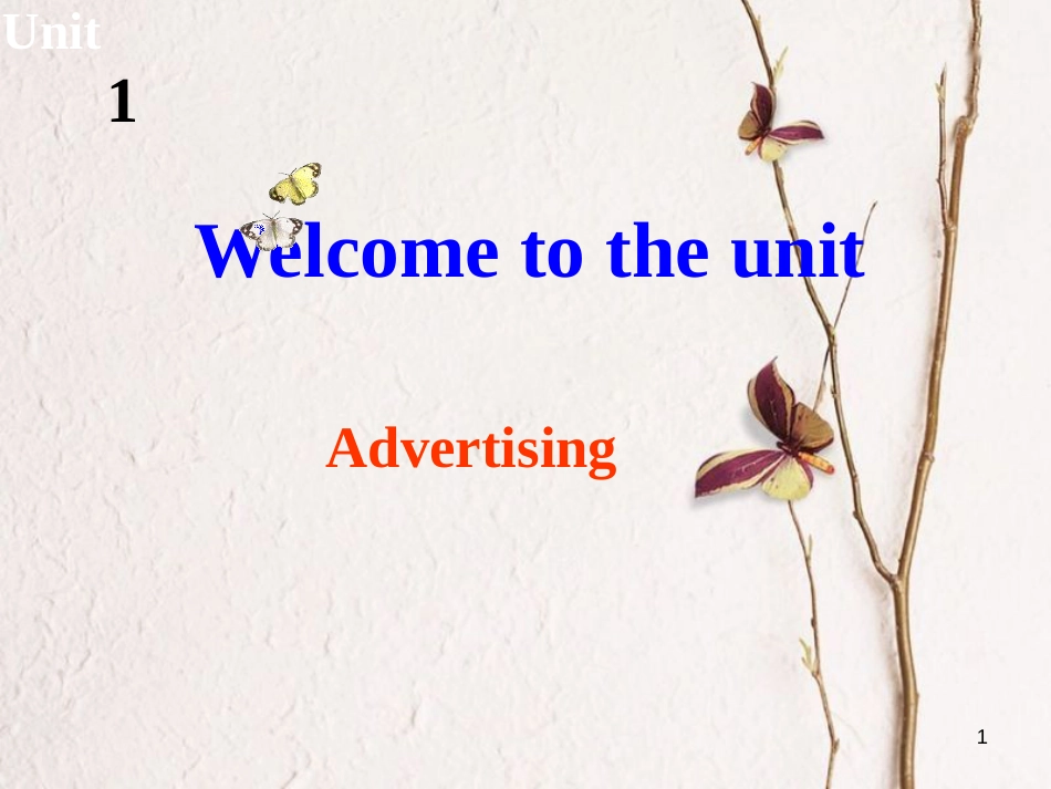 湖南省茶陵县高中英语 Unit 1 Advertisi Welcome to the unit课件 牛津译林版必修4_第1页