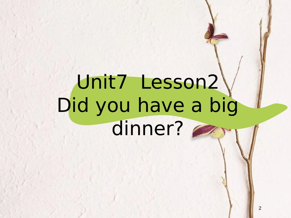 五年级英语上册 Unit 7 Lesson 2 Did you have a big dinner说课课件 鲁科版_第2页