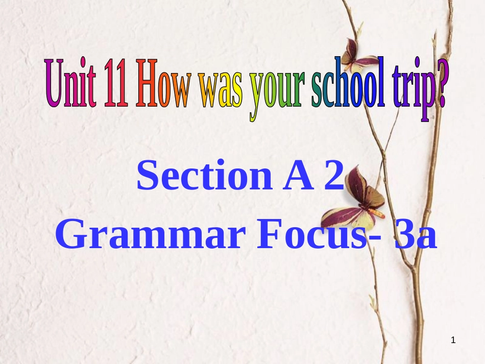 学年七年级英语下册 Unit 11 How was your school trip Section A 2课件 _第1页