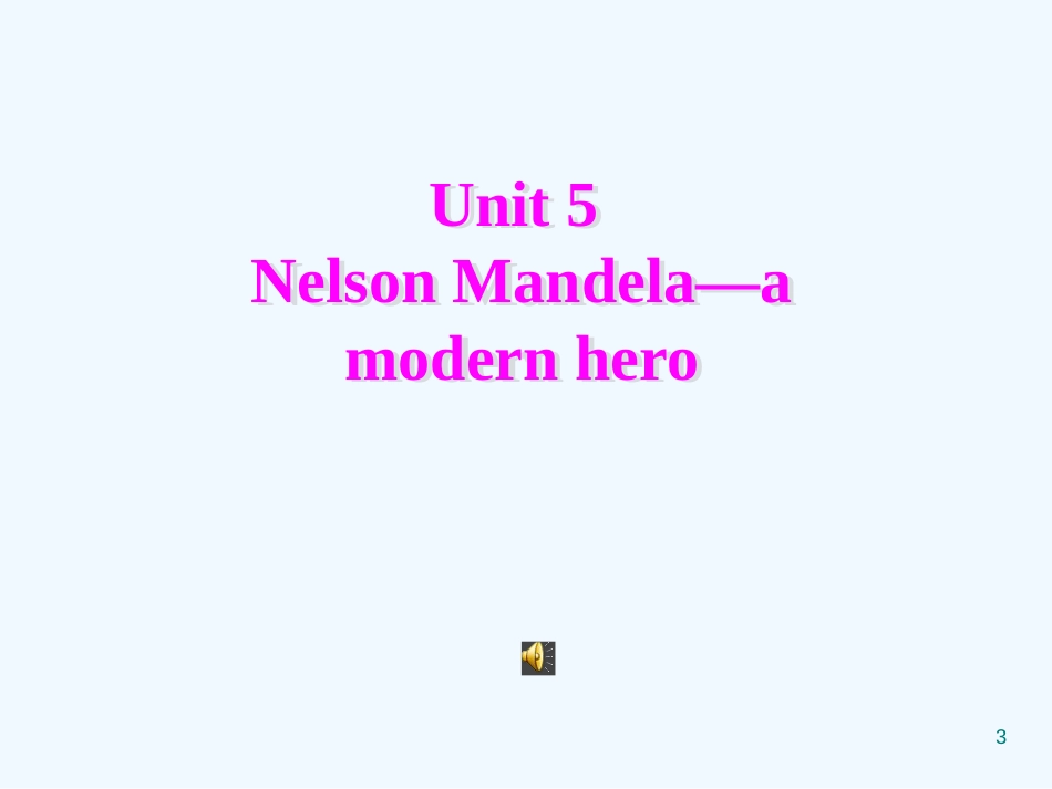 高中英语 5.1《Unit5　Nelson Mandela—a modern hero》课件 _第3页