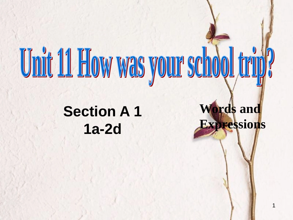 学年七年级英语下册 Unit 11 How was your school trip Section A 1课件 _第1页