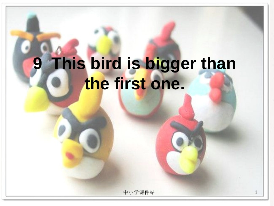 六年级英语上册 Unit 9 This bird is bigger than fist one...课件3 湘少版_第1页