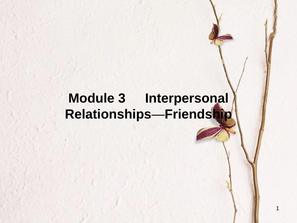 高中英语 Module 3 Interpersonal Relationships-Friendship Section Ⅰ Introduction,Vocabulary & Reading课件 外研版选修6[共44页][共44页]_第1页