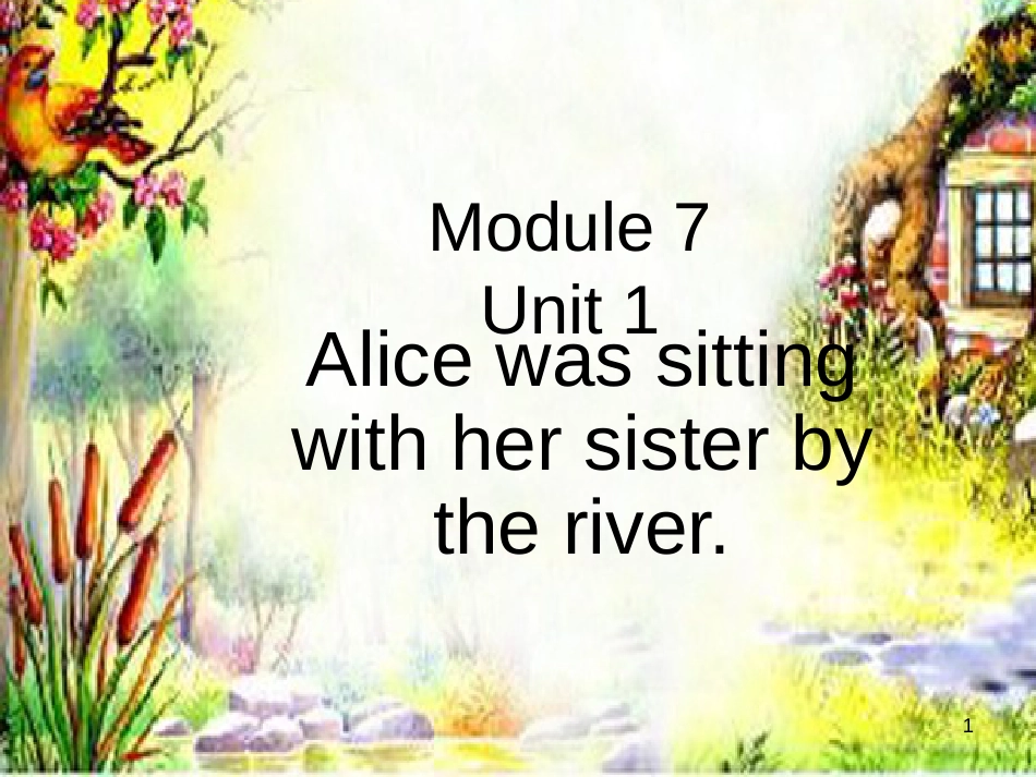 八年级英语上册 Module 7 A famous story Unit 1 Alice was sitting with her sister by the river课件2 （新版）外研版_第1页