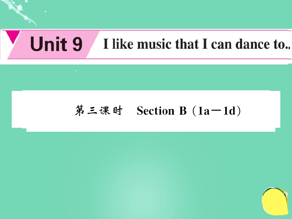 九年级英语全册 Unit 9 I like the music that I can dance to（第3课时）课件 （新版）人教新目标版_第1页