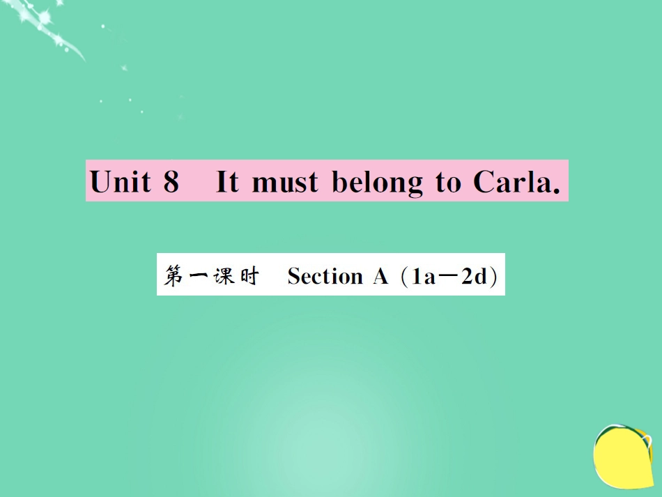 九年级英语全册 Unit 8 It must belong to Carla（第1课时）课件 （新版）人教新目标版_第1页