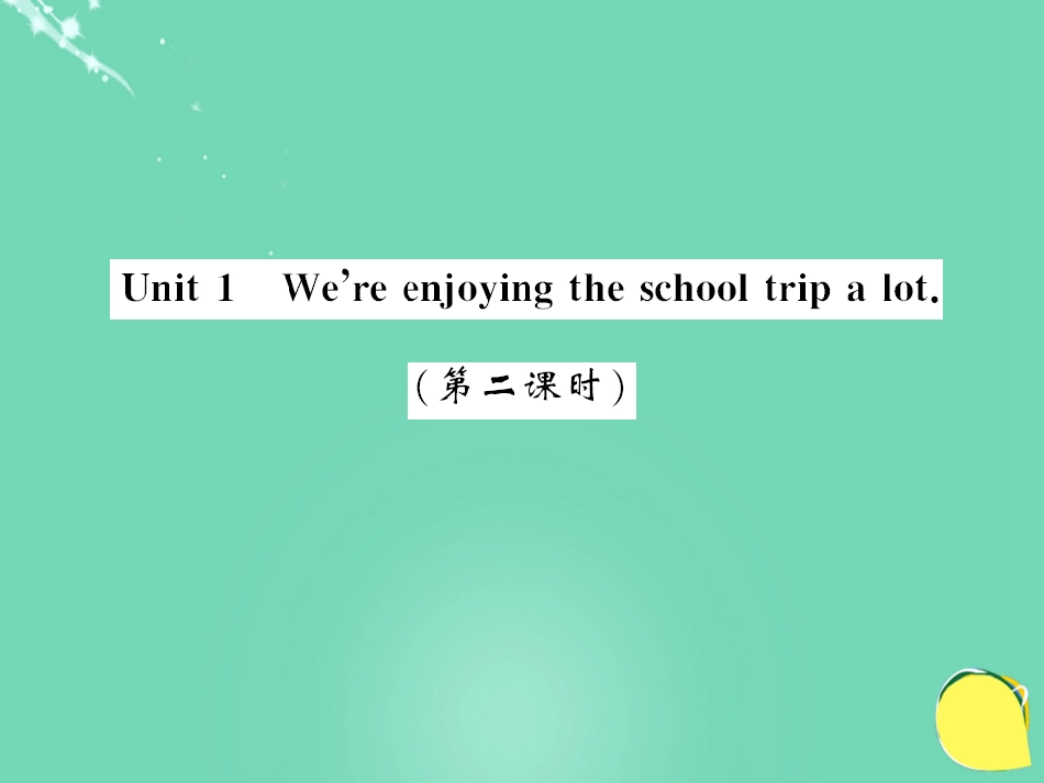 七年级英语上册 Module 9 People and places Unit 1 We’re enjoying the school trip a lot（第2课时）课件 （新版）外研版_第1页