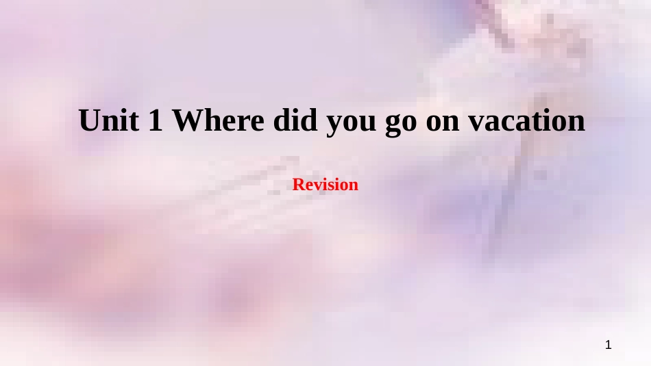 八年级英语上册 Unit 1 Where did you go on vacation复习课件 （新版）人教新目标版_第1页