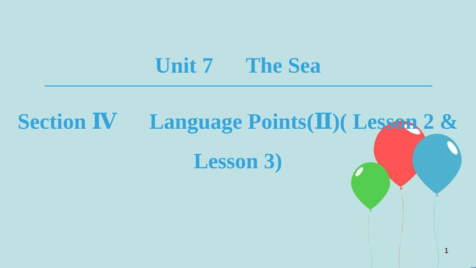 高中英语 Unit 7 The Sea Section Ⅳ Language Points(Ⅱ)( Lesson 2 & Lesson 3)课件 北师大版必修3_第1页