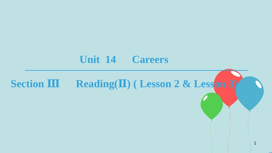 高中英语 Unit 14 Careers Section Ⅲ Reading(Ⅱ) ( Lesson 2 & Lesson 3) (1)课件 北师大版必修5_第1页