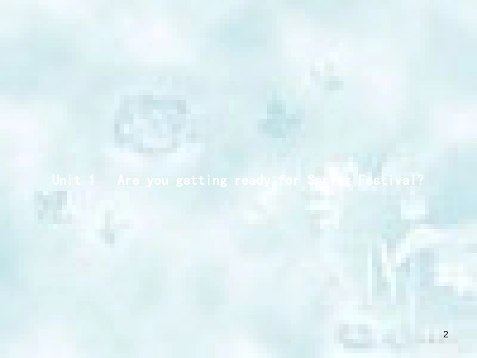 七年级英语上册 Module 10 Spring Festival Unit 1 Are you getting ready for Spring Festival教学优质课件 （新版）外研版_第2页