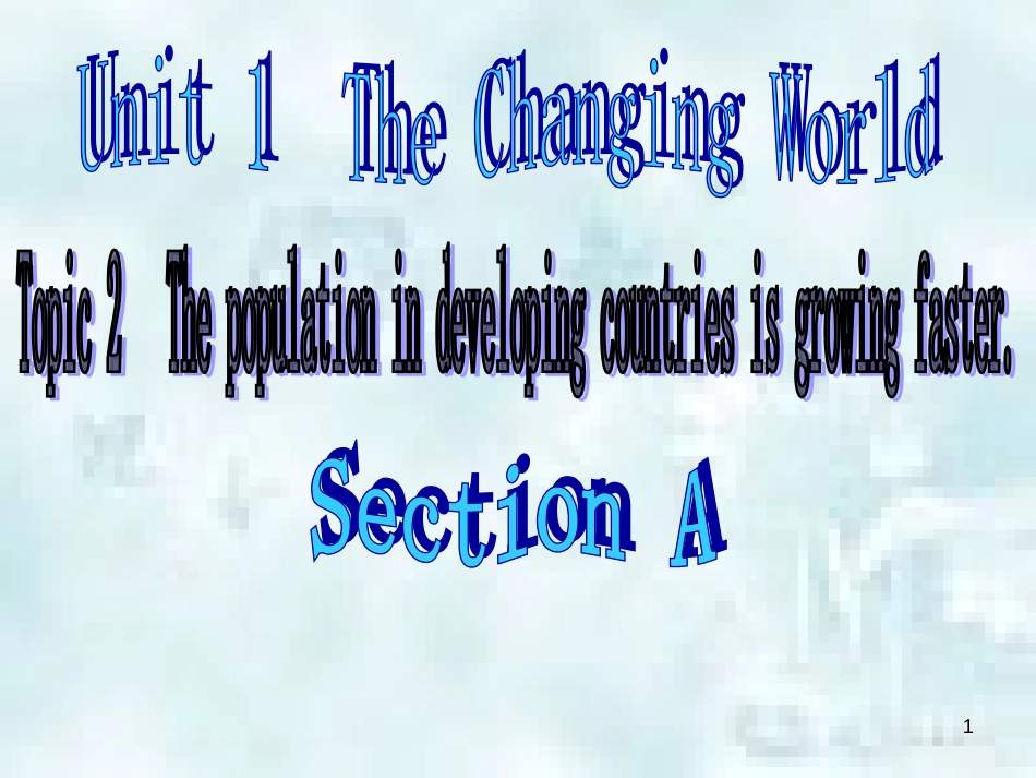 九年级英语上册 Unit 1 The Changing World Topic 2 The population in developing countries is growing faster Section A优质课件1 （新版）仁爱版_第1页