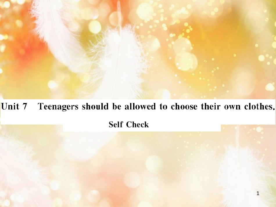 九年级英语全册 Unit 7 Teenagers should be allowed to choose their own clothes Self Check习题课件 （新版）人教新目标版_第1页