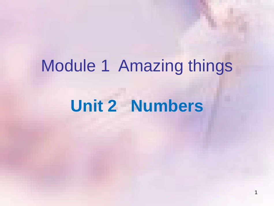 八年级英语上册 Module 1 Amazing things Unit 2 Numbers课件 牛津深圳版_第1页