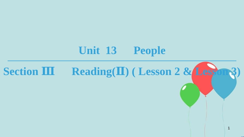 高中英语 Unit 13 People Section Ⅲ Reading(Ⅱ) ( Lesson 2 & Lesson 3)课件 北师大版必修5_第1页