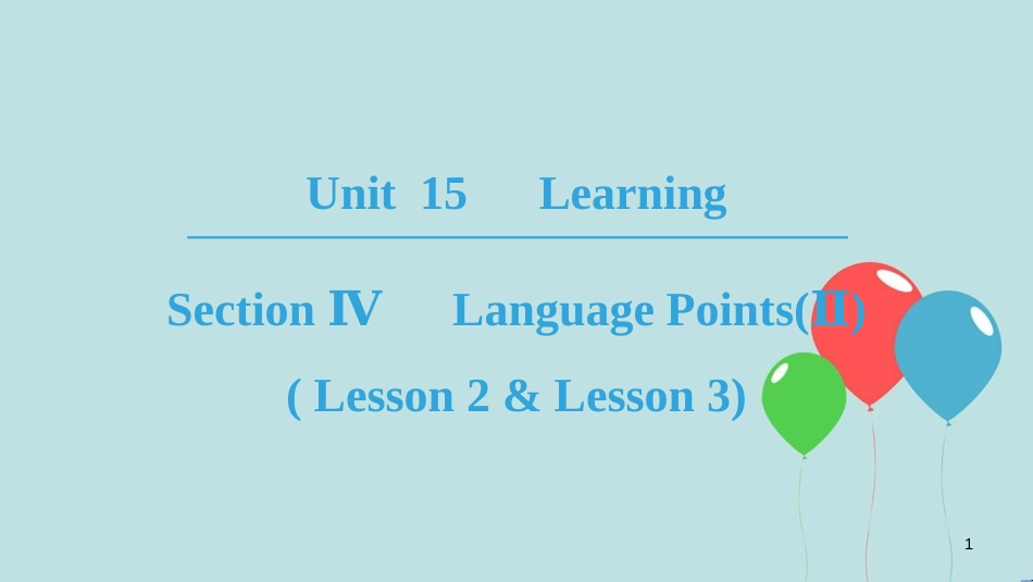 高中英语 Unit 15 Learning Section Ⅳ Language Points(Ⅱ)( Lesson 2 & Lesson 3)课件 北师大版必修5_第1页