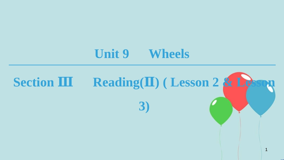 高中英语 Unit 9 Wheels Section Ⅲ Reading(Ⅱ) ( Lesson 2 & Lesson 3)课件 北师大版必修3_第1页