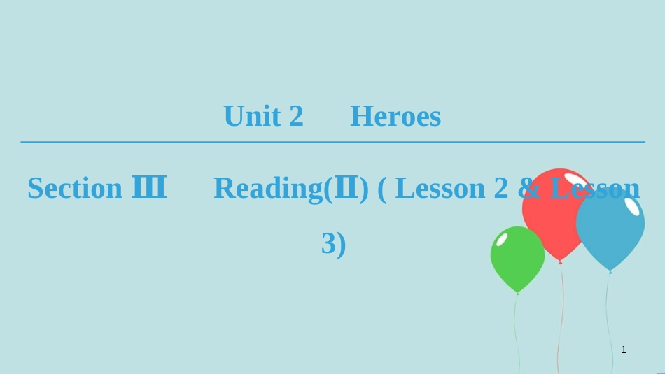 高中英语 Unit 2 Heroes Section Ⅲ Reading(Ⅱ) ( Lesson 2 & Lesson 3)课件 北师大版必修1_第1页