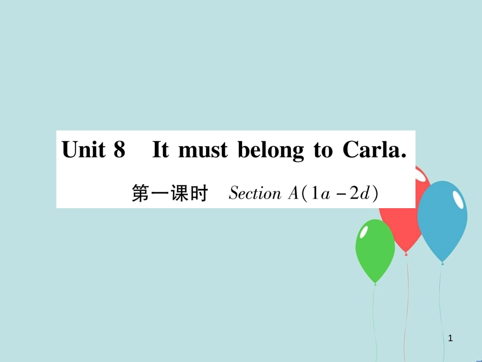 （遵义专版）九年级英语全册 Unit 8 It must belong to Carla（第1课时）Section A（1a-2d）作业课件 （新版）人教新目标版_第1页