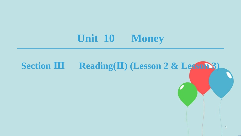 高中英语 Unit 10 Money Section Ⅲ Reading(Ⅱ) (Lesson 2 & Lesson 3)课件 北师大版必修4_第1页