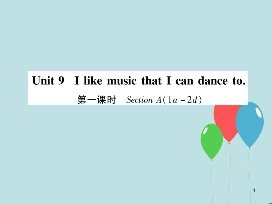 （遵义专版）九年级英语全册 Unit 9 I like music that I can dance to（第1课时）Section A（1a-2d）作业课件 （新版）人教新目标版_第1页