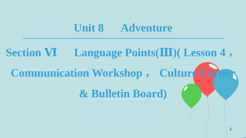 高中英语 Unit 8 Adventure Section Ⅵ Language Points(Ⅲ)( Lesson 4，Communication Workshop，Culture Corner & Bulletin Board)课件 北师大版必修3_第1页