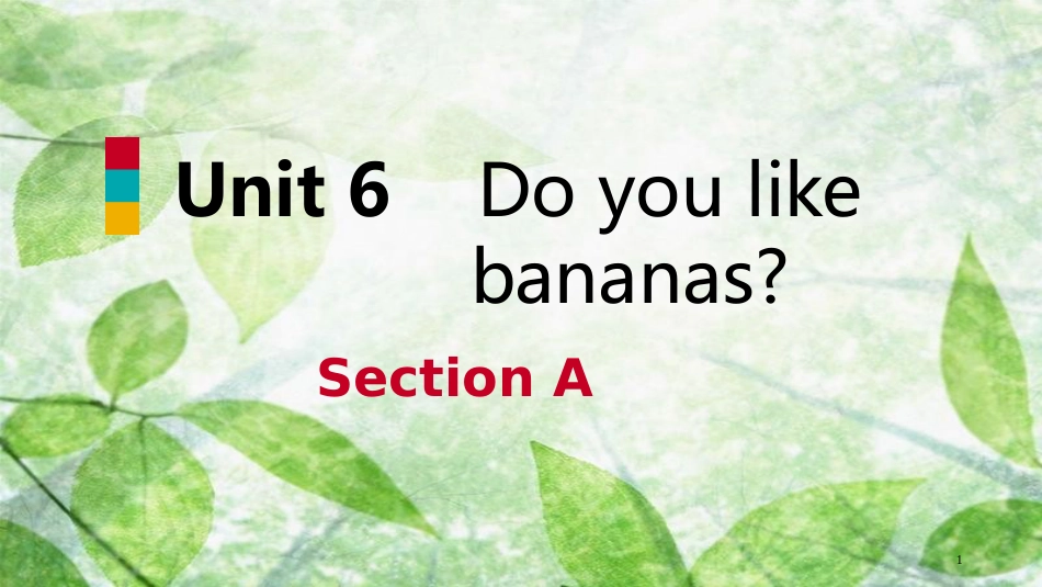 七年级英语上册 Unit 6 Do you like bananas Section A优质课件 （新版）人教新目标版_第1页