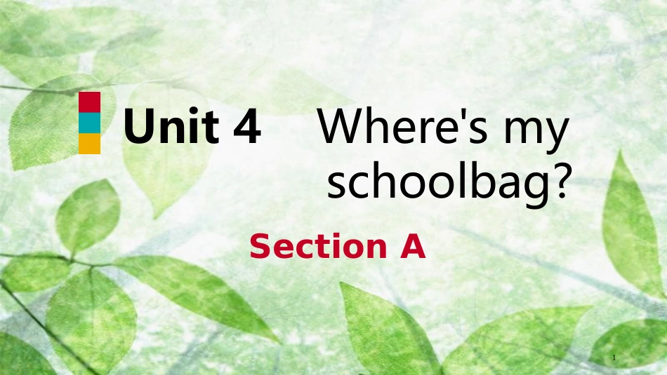 七年级英语上册 Unit 4 Where’s my schoolbag Section A优质课件 （新版）人教新目标版_第1页