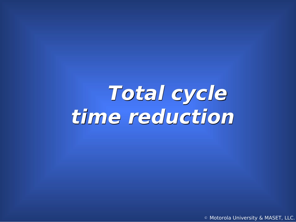 6 sigmaTotal cycle time reduction(ppt 41)英文版_第1页