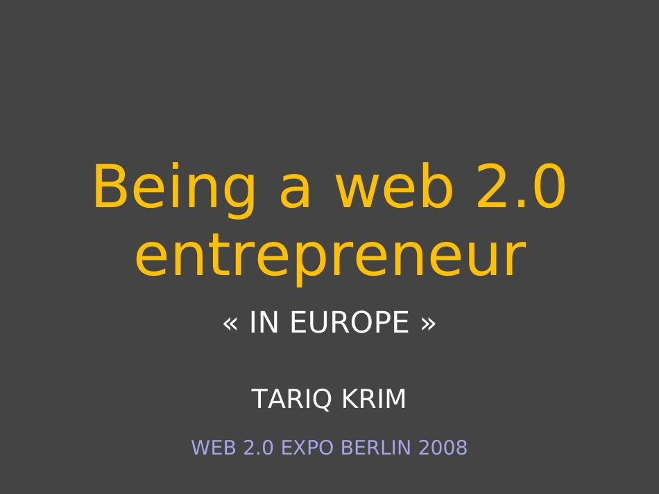 Beingaweb2.0entrepreneurINEUROPETARIQ“在欧洲”成为 web2.0企业家_第1页