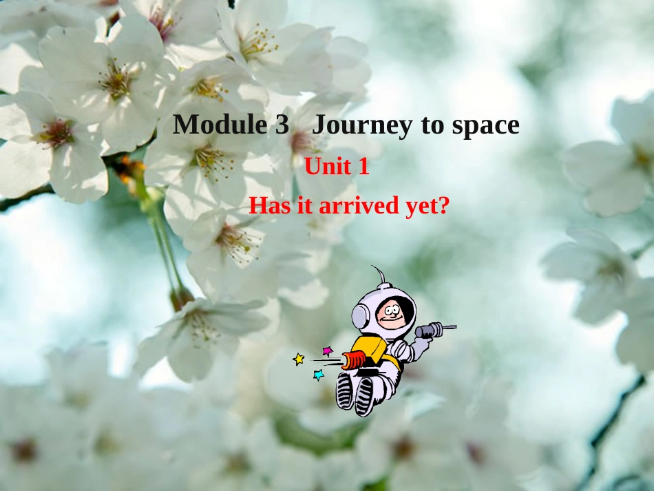 八年级下册外研版英语课件Module3JourneytospaceUnit1Hasitarrivedyet共27张PPT_第1页