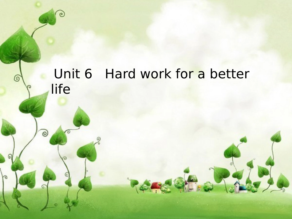 Unit6Hardworkforabetterlife[共23页]_第1页