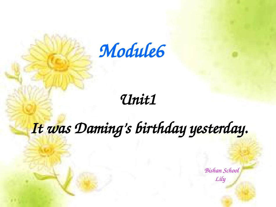 外研版六年级下册Module6Unit1ItwasDaming'sbirthdayyesterday.原创、实用课件_第1页