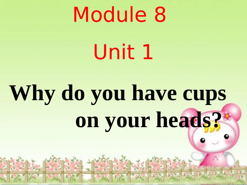 外研版最新版六年级下Module8Unit1Whydoyouhavecupsonyourheads_第1页