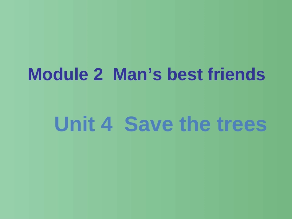 七年级英语下册Unit4Savethetrees课件新版牛津深圳版_第1页