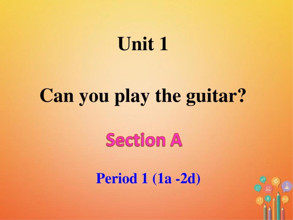 2017-2018学年七年级英语下册Unit1Canyouplaytheguitar_第1页